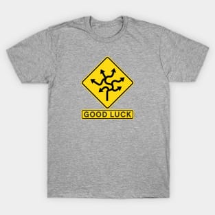 Good Luck Road SIgn T-Shirt